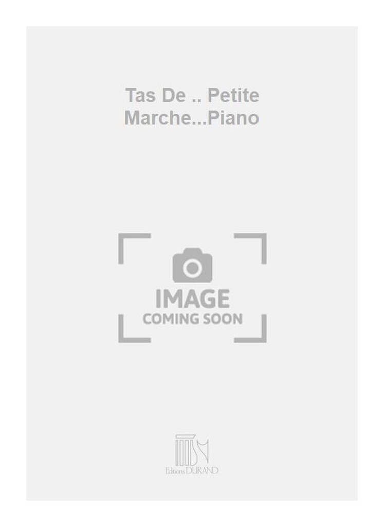 Tas De .. Petite Marche...Piano